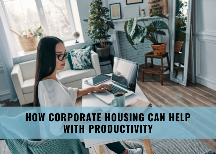 How Corporate Housing Can Help with Productivity