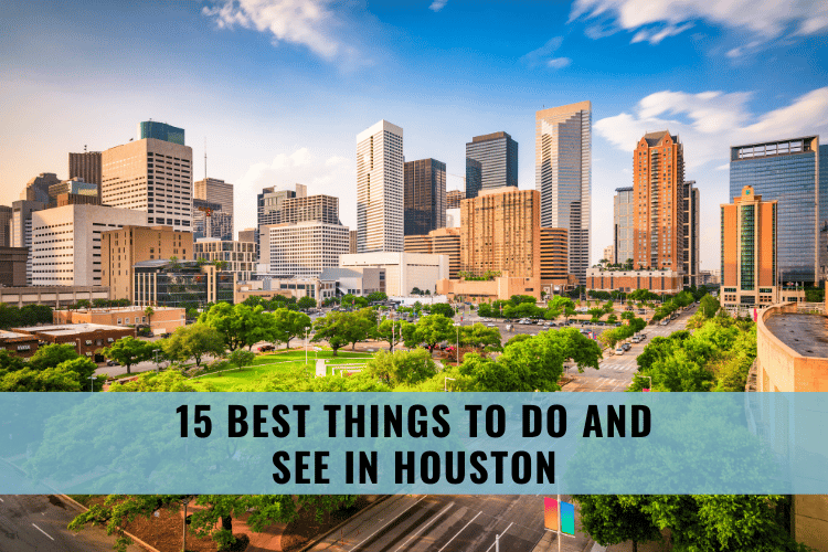 15 Best Things to Do and See in Houston