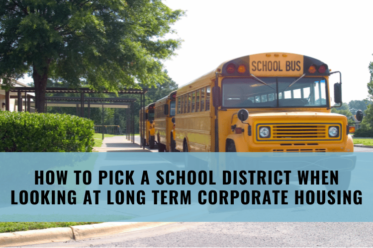 How to Pick a School District When Looking at Long Term Corporate Housing