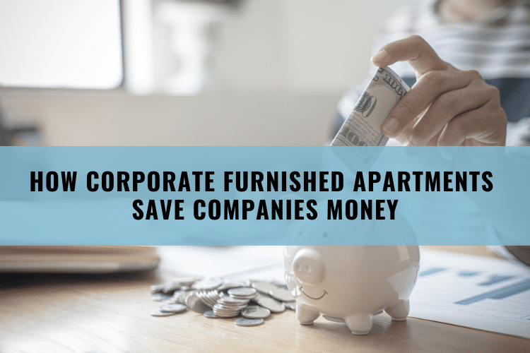How Corporate Furnished Apartments Save Companies Money